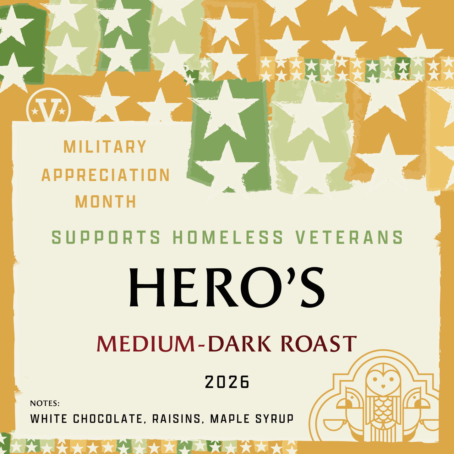 Coffee label for 'Hero's' medium-dark roast coffee, featuring stars and text about military appreciation and homeless veterans support. Tasting notes are White Chocolate, Raisins, and Maple Syrup